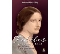 Fidèles jusqu’au bout. 12 biographies de femmes étonnantes