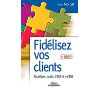 Fidélisez vos clients: Stratégies, outils CRM et e-CRM