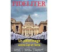 FIDELITER n° 286 (juillet-août 2025) - Un pèlerinage entre Ciel et Terre