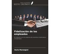 Fidelización de los empleados: En relación con los sistemas de incentivos materiales e inmateriales
