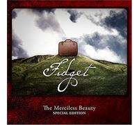 Fidget - The Merciless Beauty-Special E [Import]