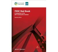 Fidic Red Book: A Companion to the 2017 Construction Contract