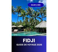 Fidji Guide de voyage 2026: Explorez les joyaux cachés, les plages vierges et les aventures inoubliables des îles du Pacifique Sud