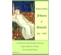 Fiducia e Società - Eos 2026: Evoluzione delle Strutture Sociali negli Animali e Umani. Teoria della Storia