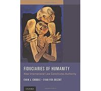 Fiduciaries Of Humanity: How International Law Constitutes Authority