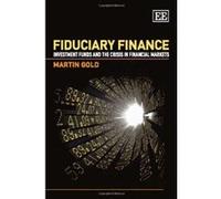 Fiduciary Finance: Investment Funds and the Crisis in Financial Markets - [Livre en VO] Martin Gold (Auteur)