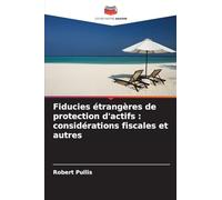 Fiducies étrangères de protection d'actifs: considérations fiscales et autres