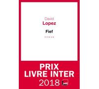 Fief Prix du livre Inter 2018 - David Lopez - Seuil - broché - Roman