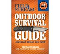 Field amp Stream Outdoor Survival Guide Survival Skills You Need by T Edward Nickens T Edward Nickens (Auteur)