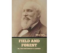 Field and Forest; Or, The Fortunes of a Farmer