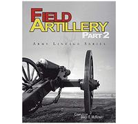 Field Artillery Part 2 (Army Lineage Series)