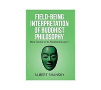 Field-Being Interpretation Of Buddhist Philosophy