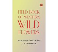 Field Book of Western Wild Flowers