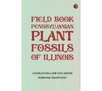 Field Book: Pennsylvanian Plant Fossils of Illinois