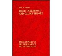 Field Extensions and Galois Theory, Encyclopedia of Mathematics and Its Applications Julio R. Bastida (Auteur)