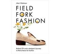 Field Fork Fashion by Alice V Robinson Alice V Robinson (Auteur)