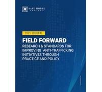 Field Forward: Research & Standards for Improving Anti-Trafficking Initiatives through Practice and Policy