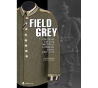 Field Grey Uniforms Of The Imperial German Army, 1907-1918