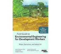 Field Guide to Environmental Engineering for Development Workers Brian D. Barkdoll, Elizabeth A. Myre, James R. Mihelcic, Lauren M. Fry, Linda D. Phillips (Auteur)