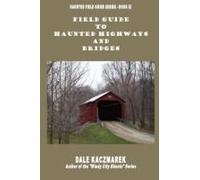 Field Guide To Haunted Highways & Bridges