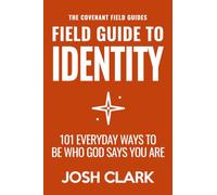 Field Guide to Identity: 101 Everyday Ways to Be Who God Says You Are
