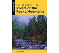 Field Guide To Rivers Of The Rocky Mountains