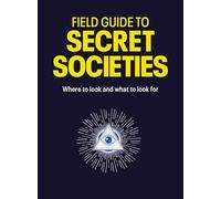 Field Guide to Secret Societies: Where to look and what to look for