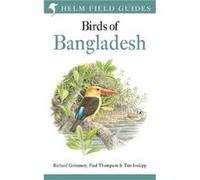 Field Guide to the Birds of Bangladesh by Tim Inskipp Richard Grimmett Paul Thompson Tim Inskipp (Auteur)