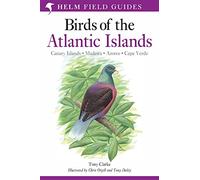 Field Guide to the Birds of the Atlantic Islands: Canary Islands, Madeira, Azores, Cape Verde