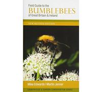 Field Guide to the Bumblebees of Great Britain and Ireland: New Revised Edition