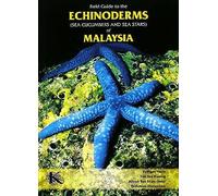 Field Guide To The Echinoderms(Sea Cucumbers And Sea Stars)Of Malaysia