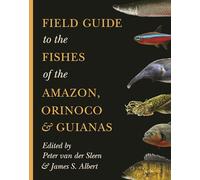 Guide de terrain des poissons de l'Amazone, de l'Orénoque et des Guyanes