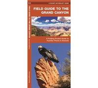 Field Guide to the Grand Canyon A Folding Pocket Guide to Familiar Plants and Animals by Waterford Press James Kavanagh Waterford Press James Kavanagh (Auteur)