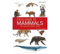 Field Guide To The Mammals Of South-East Asia (2nd Edition)