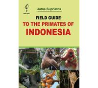 Field Guide To The Primates Of Indonesia
