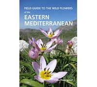 Field Guide to the Wild Flowers of the Eastern Mediterranean
