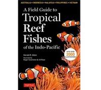Field Guide To Tropical Reef Fishes Of The Indo Pacific by G. Allen Gerald R Allen (Auteur)