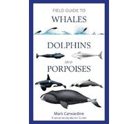 Field Guide to Whales, Dolphins and Porpoises