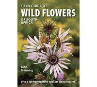 Field Guide to Wild Flowers of South Africa by John Manning