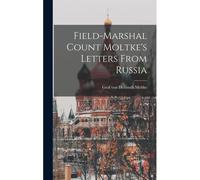 Field-Marshal Count Moltke's Letters From Russia