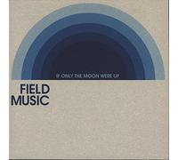Field Music - If Only The Moon Were Up [Import]