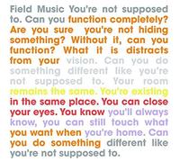 Field Music - You're Not Supposed to
