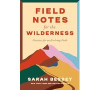 Field Notes for the Wilderness: Practices for an Evolving Faith