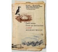 Field Notes from an Extinction A Novel - Eoghan Walls - Seven Stories Press - ebook (ePub) - Livre