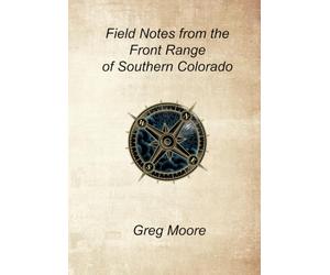 Field Notes from the Front Range of Southern Colorado