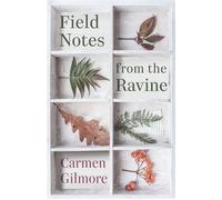 Field Notes from the Ravine - Carmen Gilmore - Dundurn Press - ebook (ePub) - Livre