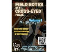 Field Notes of a Cross-Eyed Freak, Volume 1: The Story So Far