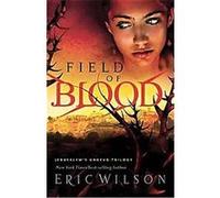 Field of Blood, Jerusalem's Undead Trilogy Eric Wilson (Auteur)
