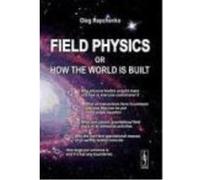 Field Physics Or How The World Is Built - Repchenko Oleg. Repchenko Oleg (Auteur)