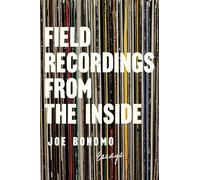 Field Recordings from the Inside: Essays